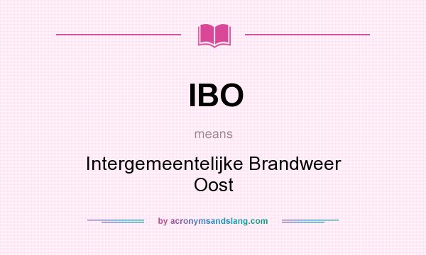 What does IBO mean? It stands for Intergemeentelijke Brandweer Oost