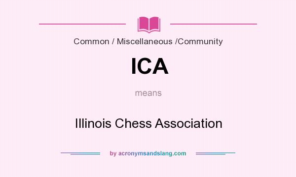 What does ICA mean? It stands for Illinois Chess Association