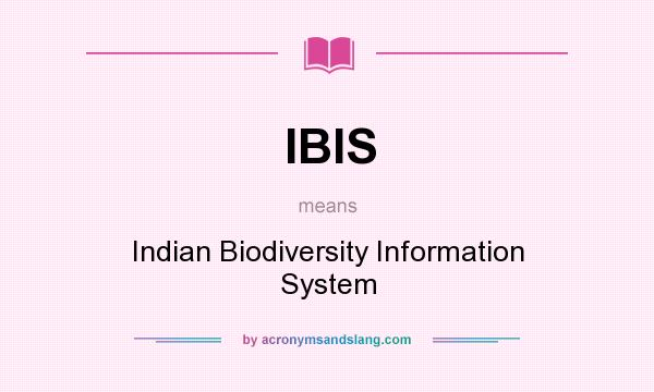 What does IBIS mean? It stands for Indian Biodiversity Information System