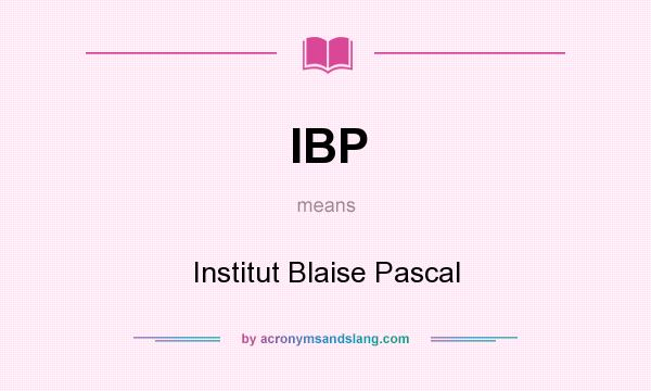 What does IBP mean? It stands for Institut Blaise Pascal