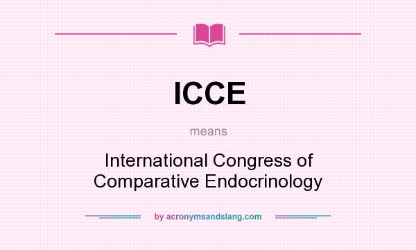 What does ICCE mean? It stands for International Congress of Comparative Endocrinology