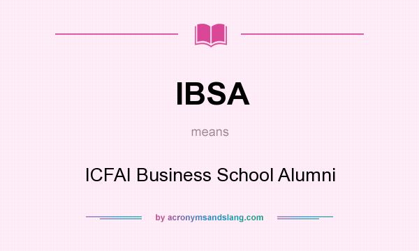 What does IBSA mean? It stands for ICFAI Business School Alumni