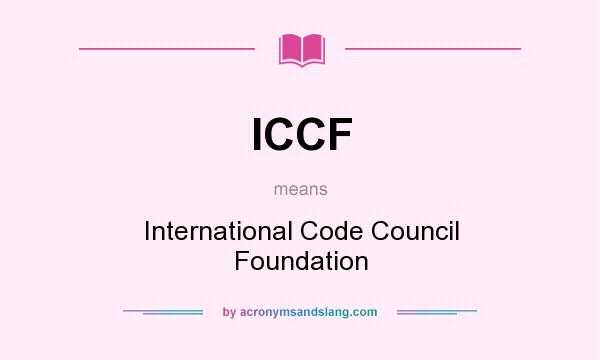 What does ICCF mean? It stands for International Code Council Foundation
