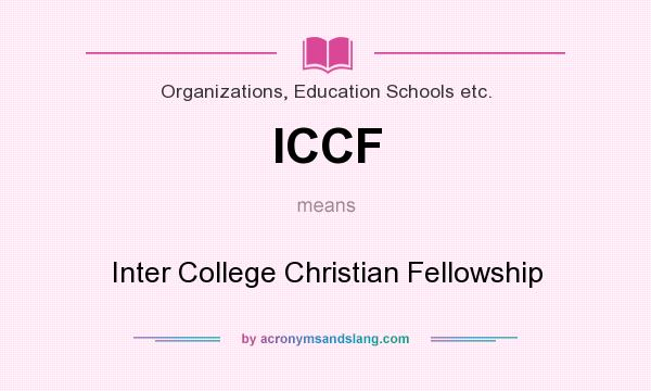 What does ICCF mean? It stands for Inter College Christian Fellowship