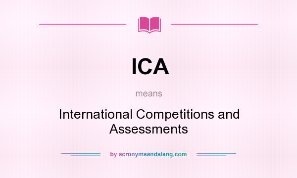 What does ICA mean? It stands for International Competitions and Assessments