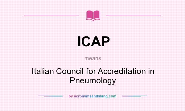 What does ICAP mean? It stands for Italian Council for Accreditation in Pneumology
