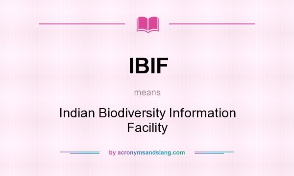 What does IBIF mean? It stands for Indian Biodiversity Information Facility