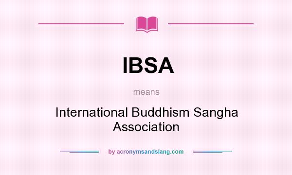 What does IBSA mean? It stands for International Buddhism Sangha Association