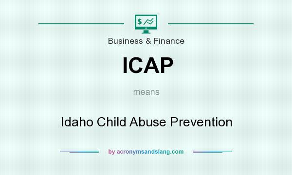 What does ICAP mean? It stands for Idaho Child Abuse Prevention