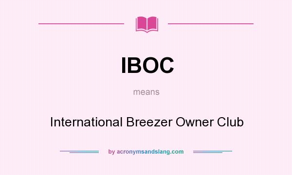 What does IBOC mean? It stands for International Breezer Owner Club