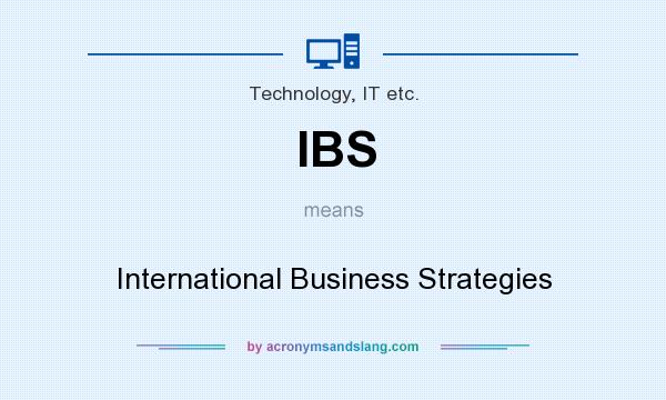 What does IBS mean? It stands for International Business Strategies