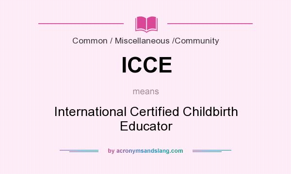 What does ICCE mean? It stands for International Certified Childbirth Educator
