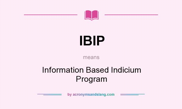 What does IBIP mean? It stands for Information Based Indicium Program