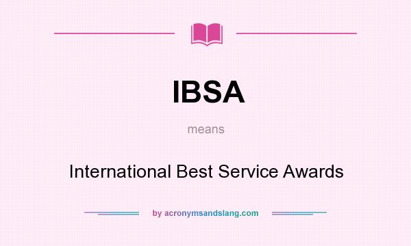 What does IBSA mean? It stands for International Best Service Awards