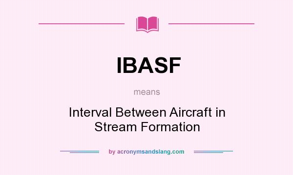 What does IBASF mean? It stands for Interval Between Aircraft in Stream Formation