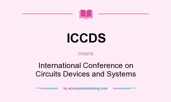 What does ICCDS mean? It stands for International Conference on Circuits Devices and Systems
