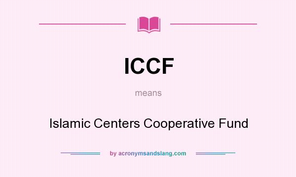 What does ICCF mean? It stands for Islamic Centers Cooperative Fund