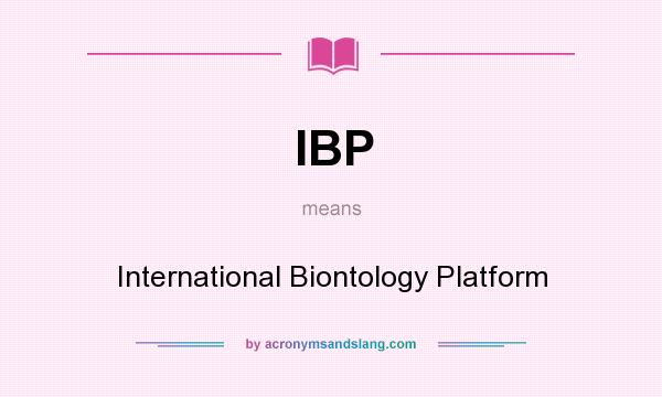 What does IBP mean? It stands for International Biontology Platform