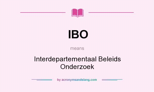 What does IBO mean? It stands for Interdepartementaal Beleids Onderzoek