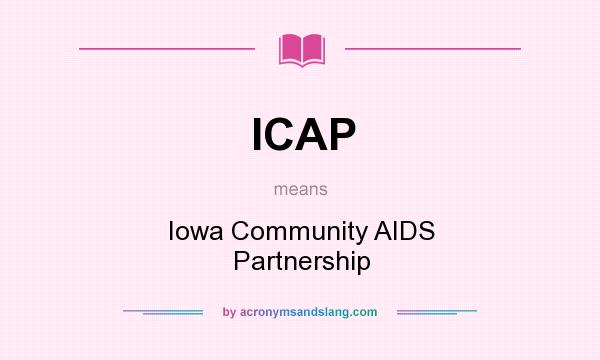 What does ICAP mean? It stands for Iowa Community AIDS Partnership