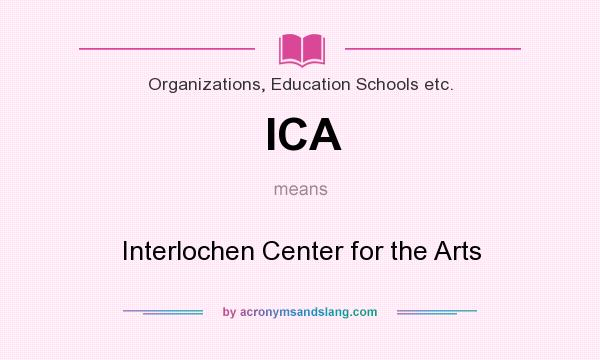 What does ICA mean? It stands for Interlochen Center for the Arts