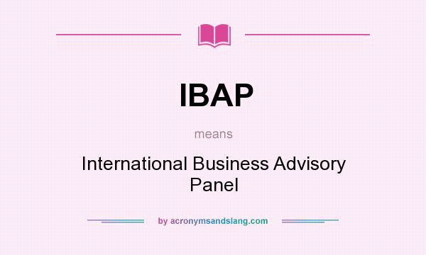 What does IBAP mean? It stands for International Business Advisory Panel