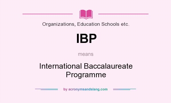 What does IBP mean? It stands for International Baccalaureate Programme