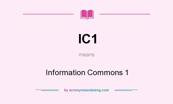 What does IC1 mean? It stands for Information Commons 1