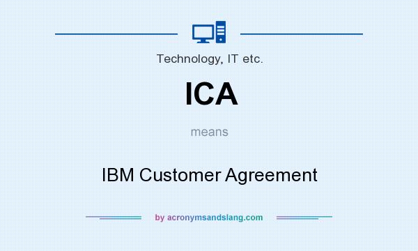 What does ICA mean? It stands for IBM Customer Agreement