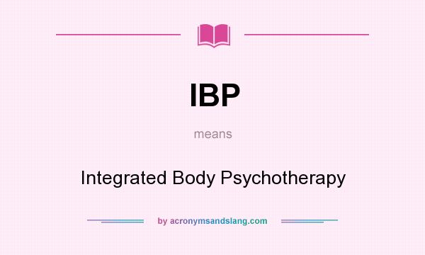 What does IBP mean? It stands for Integrated Body Psychotherapy
