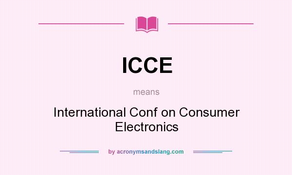 What does ICCE mean? It stands for International Conf on Consumer Electronics