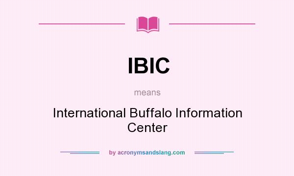 What does IBIC mean? It stands for International Buffalo Information Center