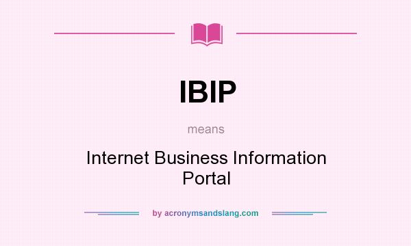 What does IBIP mean? It stands for Internet Business Information Portal