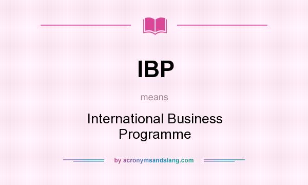 What does IBP mean? It stands for International Business Programme