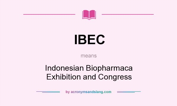 What does IBEC mean? It stands for Indonesian Biopharmaca Exhibition and Congress