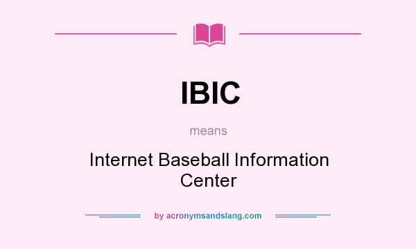 What does IBIC mean? It stands for Internet Baseball Information Center