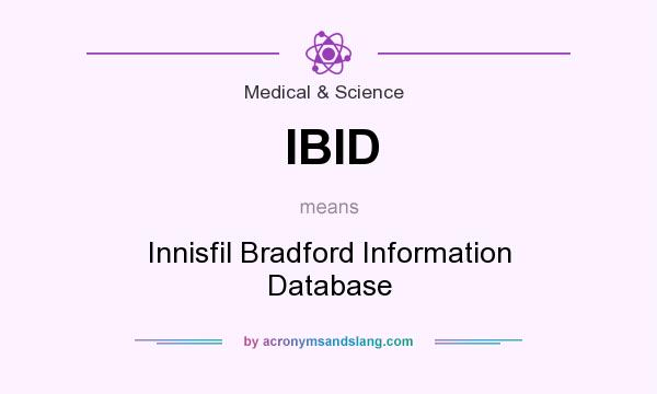 What does IBID mean? It stands for Innisfil Bradford Information Database