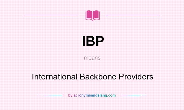 What does IBP mean? It stands for International Backbone Providers