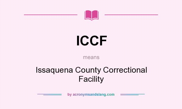 What does ICCF mean? It stands for Issaquena County Correctional Facility
