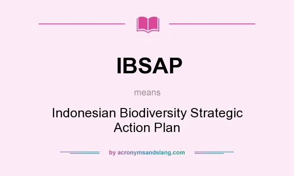 What does IBSAP mean? It stands for Indonesian Biodiversity Strategic Action Plan