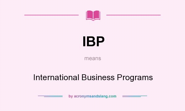 What does IBP mean? It stands for International Business Programs