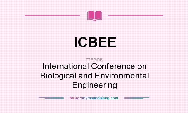 What does ICBEE mean? It stands for International Conference on Biological and Environmental Engineering