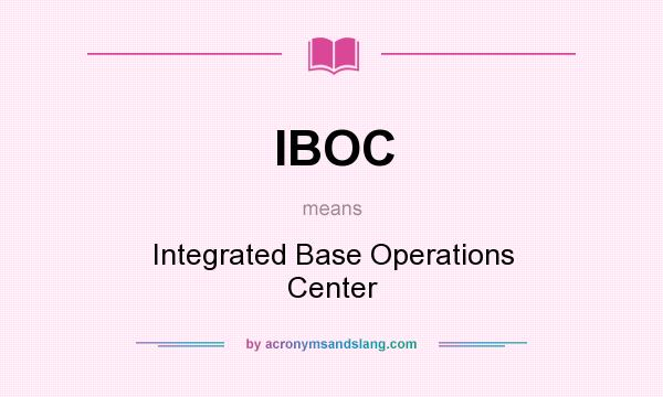 What does IBOC mean? It stands for Integrated Base Operations Center