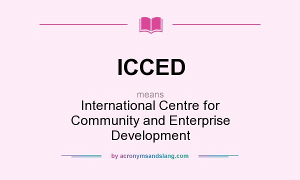 What does ICCED mean? It stands for International Centre for Community and Enterprise Development