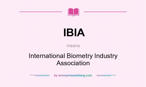 What does IBIA mean? It stands for International Biometry Industry Association