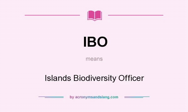 What does IBO mean? It stands for Islands Biodiversity Officer