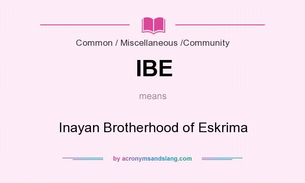What does IBE mean? It stands for Inayan Brotherhood of Eskrima