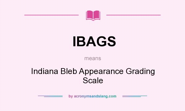 What does IBAGS mean? It stands for Indiana Bleb Appearance Grading Scale