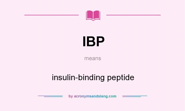 What does IBP mean? It stands for insulin-binding peptide
