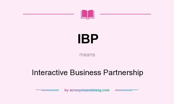 What does IBP mean? It stands for Interactive Business Partnership